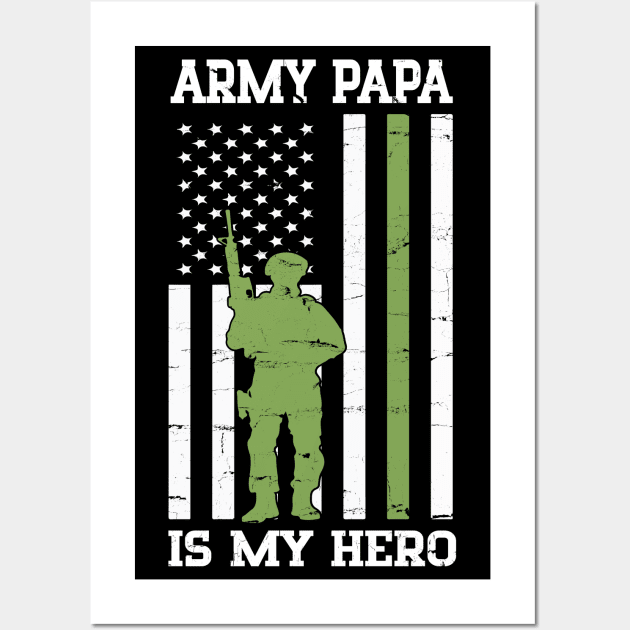 Army Papa Is My Hero Happy Fathers Veteran Day Daddy Grandpa Wall Art by bakhanh123